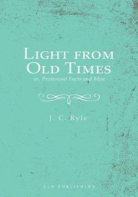 Book cover for Light from Old Times; or, Protestant Facts and Men