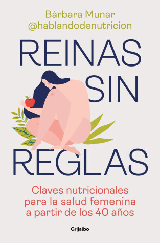 Book cover for Reinas sin reglas. Claves nutricionales para la salud femenina a partir de los 4 0 años / Queens Without Rules. Nutritional Keys for Women's Health from...