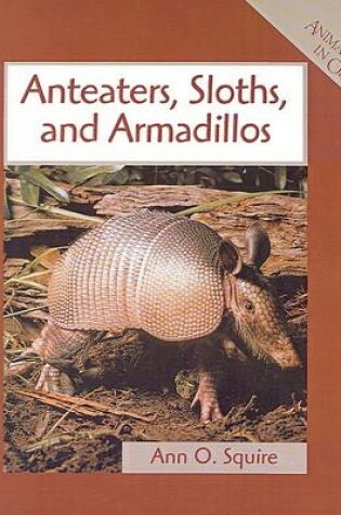 Cover of Anteaters, Sloths, and Armadillos