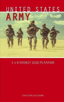 Book cover for United States Army 5 x 8 Weekly 2020 Planner