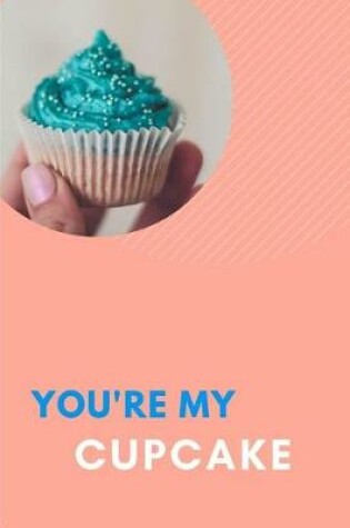 Cover of You're My Cupcake