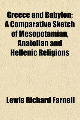 Book cover for Greece and Babylon; A Comparative Sketch of Mesopotamian, Anatolian and Hellenic Religions