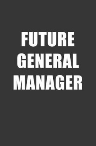 Cover of Future General Manager Notebook