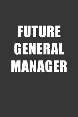 Book cover for Future General Manager Notebook