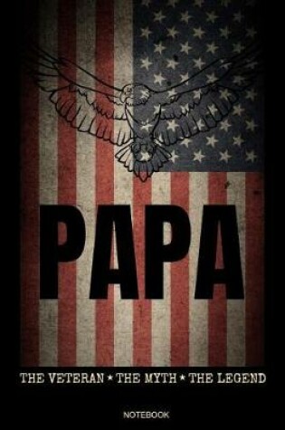 Cover of Papa The Veteran The Myth The Legend Notebook