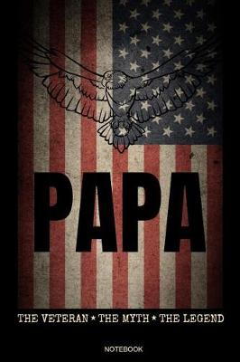 Book cover for Papa The Veteran The Myth The Legend Notebook