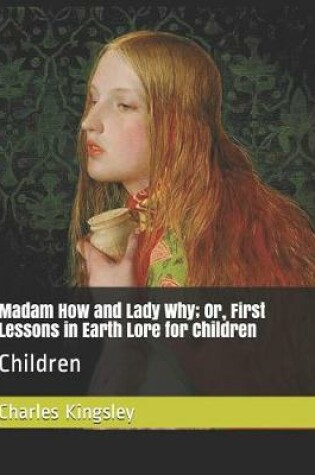 Cover of Madam How and Lady Why; Or, First Lessons in Earth Lore for Children