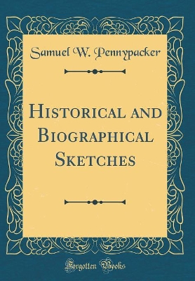 Book cover for Historical and Biographical Sketches (Classic Reprint)