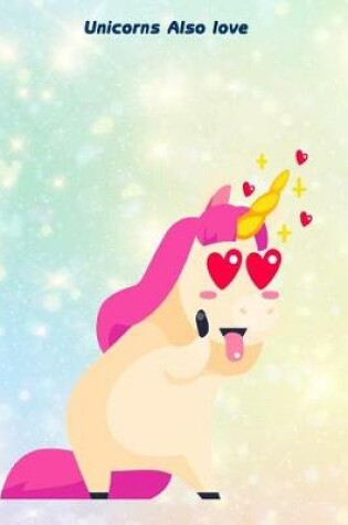 Cover of Unicorns Also Love