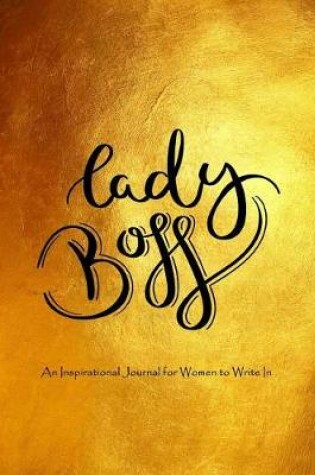 Cover of Lady Boss - An Inspirational Journal for Women to Write in