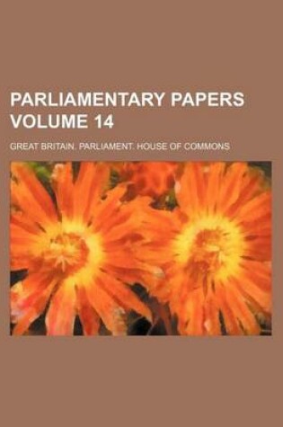 Cover of Parliamentary Papers Volume 14