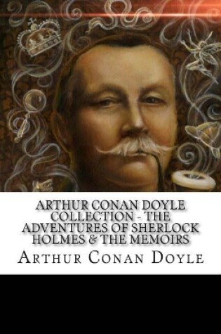 Cover of Arthur Conan Doyle Collection - The Adventures of Sherlock Holmes & The Memoirs