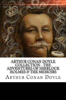 Book cover for Arthur Conan Doyle Collection - The Adventures of Sherlock Holmes & The Memoirs