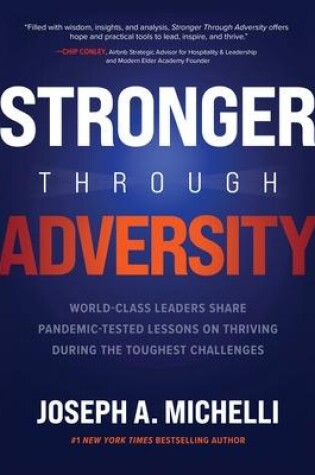 Cover of Stronger Through Adversity: World-Class Leaders Share Pandemic-Tested Lessons on Thriving During the Toughest Challenges