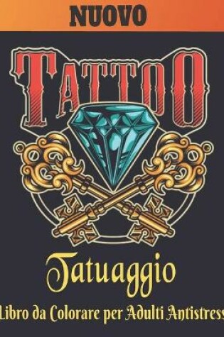 Cover of Tatuaggio Libro da Colorare per Adulti Antistress