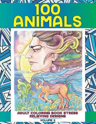 Book cover for Adult Coloring Book Stress Relieving Designs Volume 2 - 100 Animals