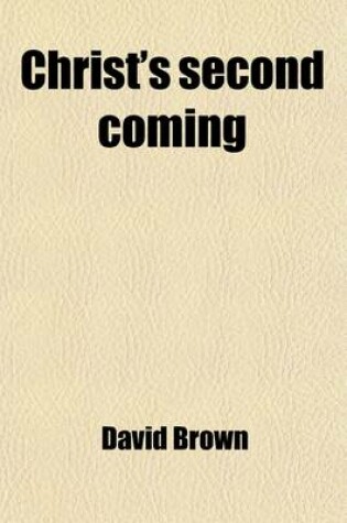 Cover of Christ's Second Coming; Will It Be Pre-Millennial?