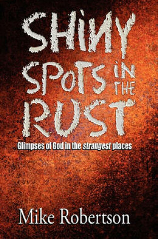 Cover of Shiny Spots In The Rust