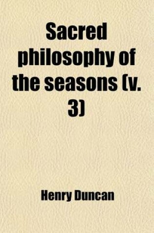 Cover of Sacred Philosophy of the Seasons (Volume 3); Illustrating the Perfections of God in the Phenomena of the Year