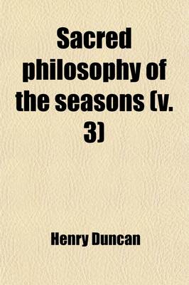 Book cover for Sacred Philosophy of the Seasons (Volume 3); Illustrating the Perfections of God in the Phenomena of the Year