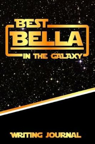 Cover of Best Bella in the Galaxy Writing Journal