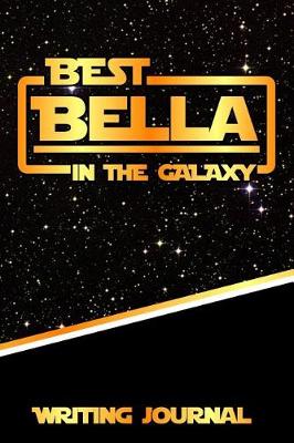 Book cover for Best Bella in the Galaxy Writing Journal