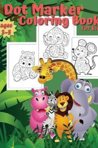Cover of Dot Marker Coloring Book for Kids Ages 3-5