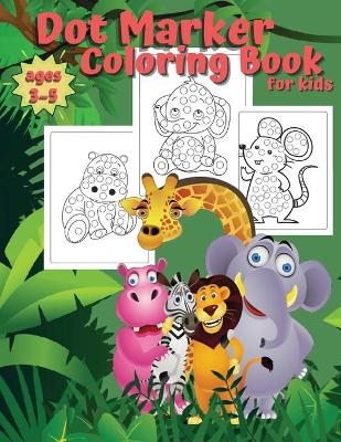 Book cover for Dot Marker Coloring Book for Kids Ages 3-5