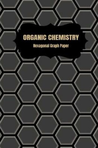 Cover of Organic Chemistry Hexogonal Graph Paper