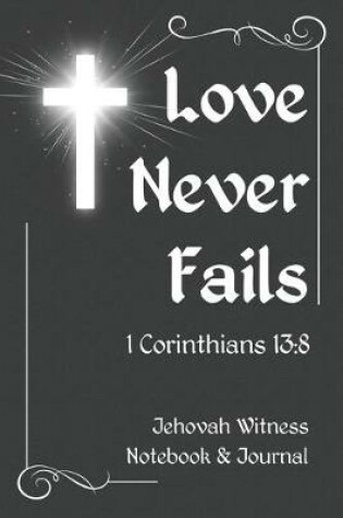Cover of Jehovah Witness Notebook and Journal - Love Never Fails 1 Corinthians 13