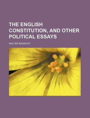 Book cover for The English Constitution, and Other Political Essays