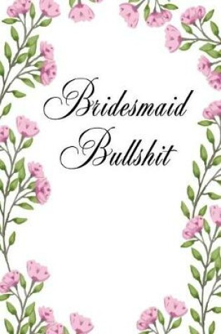 Cover of Bridesmaid Bullshit