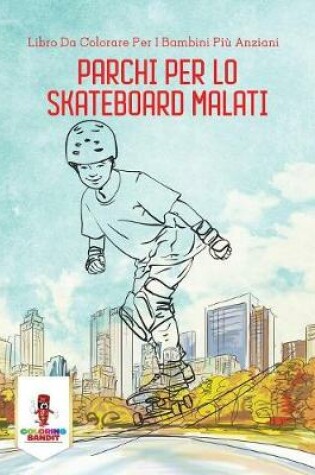 Cover of Parchi Per Lo Skateboard Malati
