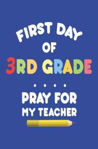 Cover of First Day Of 3rd Grade Pray For My Teacher