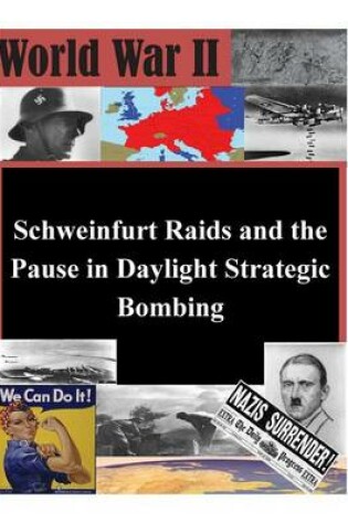 Cover of Schweinfurt Raids and the Pause in Daylight Strategic Bombing