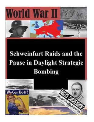 Cover of Schweinfurt Raids and the Pause in Daylight Strategic Bombing