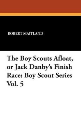Cover of The Boy Scouts Afloat, or Jack Danby's Finish Race