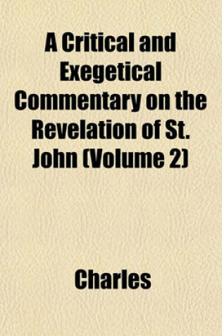 Cover of A Critical and Exegetical Commentary on the Revelation of St. John (Volume 2)