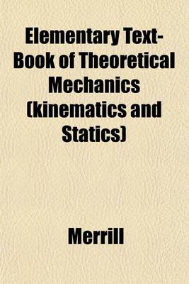 Book cover for Elementary Text-Book of Theoretical Mechanics (Kinematics and Statics)