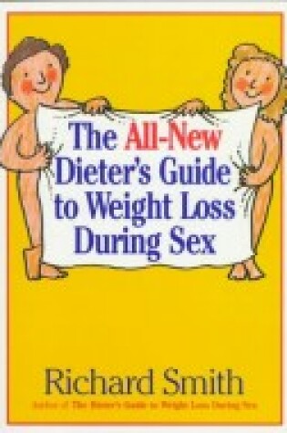 Cover of The All-new Dieter's Guide to Wait Loss During Safe Sex, P.C.Sex and Lite Sex