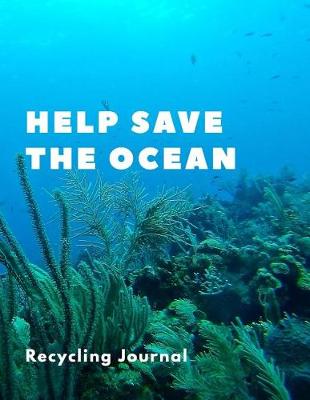 Book cover for Help Save The Ocean Recycling Journal