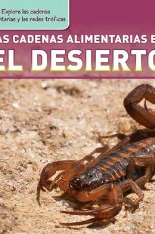 Cover of Las Cadenas Alimentarias En El Desierto (Desert Food Chains)