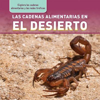 Cover of Las Cadenas Alimentarias En El Desierto (Desert Food Chains)