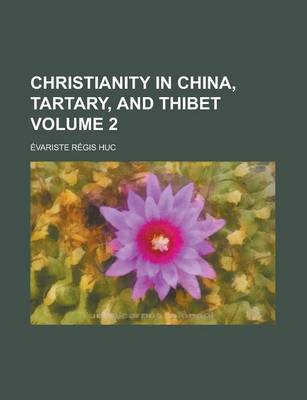 Book cover for Christianity in China, Tartary, and Thibet Volume 2