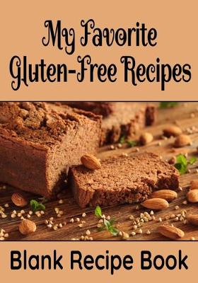 Book cover for My Favorite Gluten-Free Recipes - Blank Recipe Book