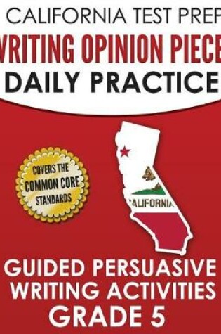 Cover of California Test Prep Writing Opinion Pieces Daily Practice Grade 5