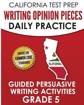 Book cover for California Test Prep Writing Opinion Pieces Daily Practice Grade 5