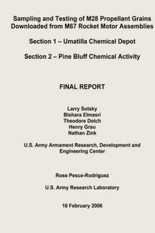 Cover of Sampling and Testing of M28 Propellant Grains Downloaded from M67 Rocket Motor Assemblies Final Report - Section 1 - Umatilla Chemical Depot; Section 2 - Pine Bluff Chemical Activity