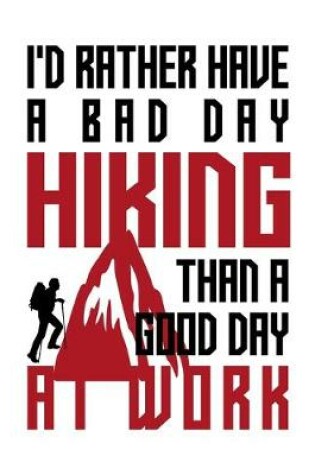 Cover of I'd rather have a bad day hiking than a good day at work