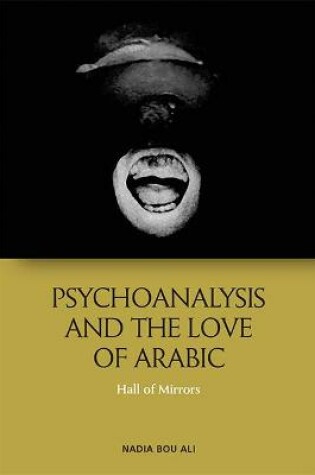 Cover of Psychoanalysis and the Love of Arabic